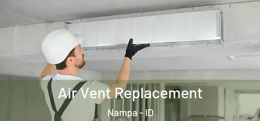 Air Vent Replacement Nampa - ID