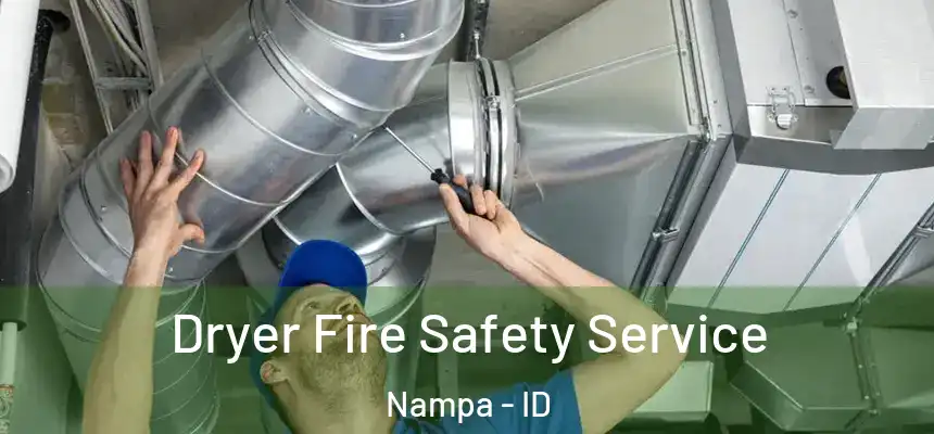  Dryer Fire Safety Service Nampa - ID