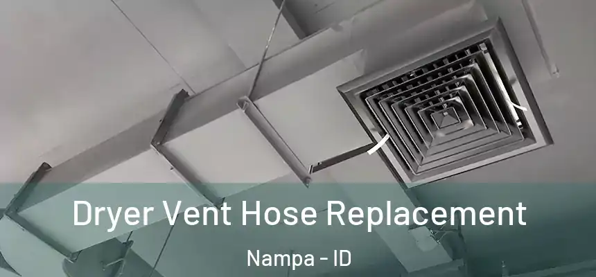  Dryer Vent Hose Replacement Nampa - ID