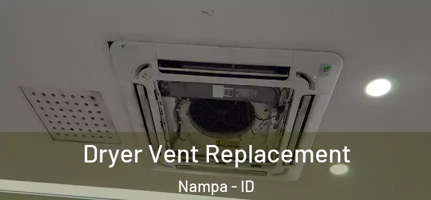  Dryer Vent Replacement Nampa - ID