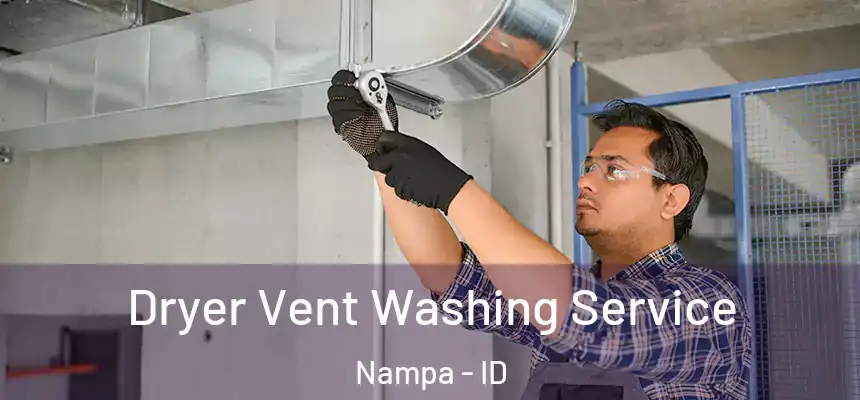 Dryer Vent Washing Service Nampa - ID