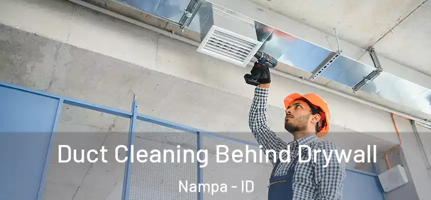 Duct Cleaning Behind Drywall Nampa - ID