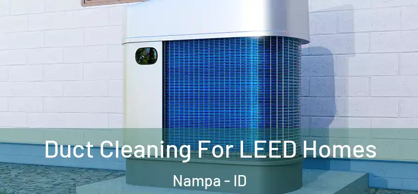  Duct Cleaning For LEED Homes Nampa - ID