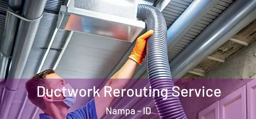  Ductwork Rerouting Service Nampa - ID