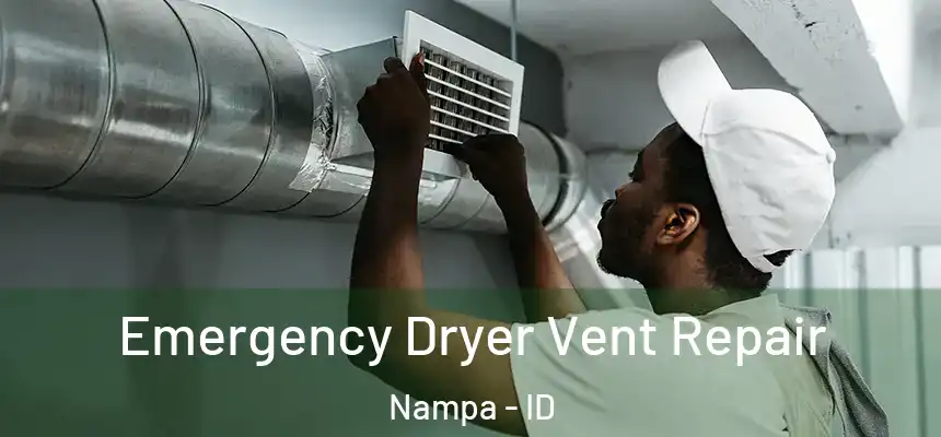 Emergency Dryer Vent Repair Nampa - ID