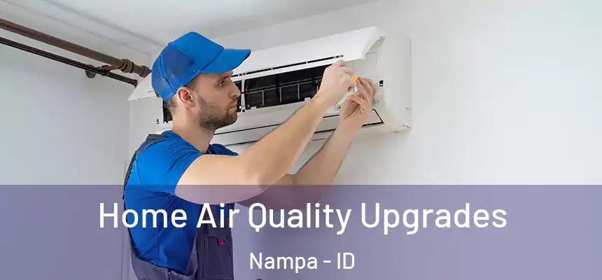  Home Air Quality Upgrades Nampa - ID