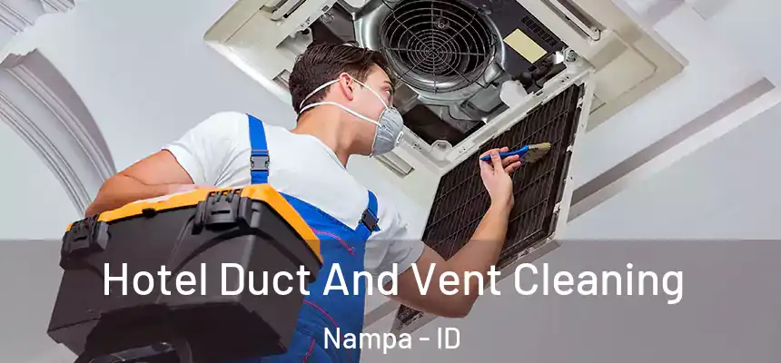  Hotel Duct And Vent Cleaning Nampa - ID