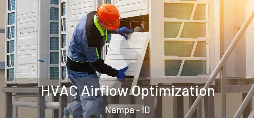  HVAC Airflow Optimization Nampa - ID