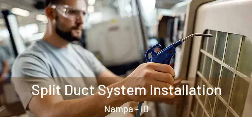  Split Duct System Installation Nampa - ID