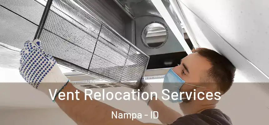  Vent Relocation Services Nampa - ID