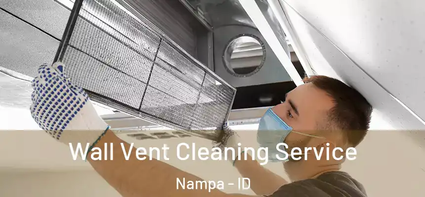Wall Vent Cleaning Service Nampa - ID